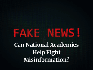 Can National Academies Help Fight Misinformation