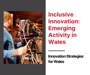 Inclusive Innovation: Emerging Activity in Wales