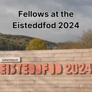 Fellows at the Eisteddfod 2024