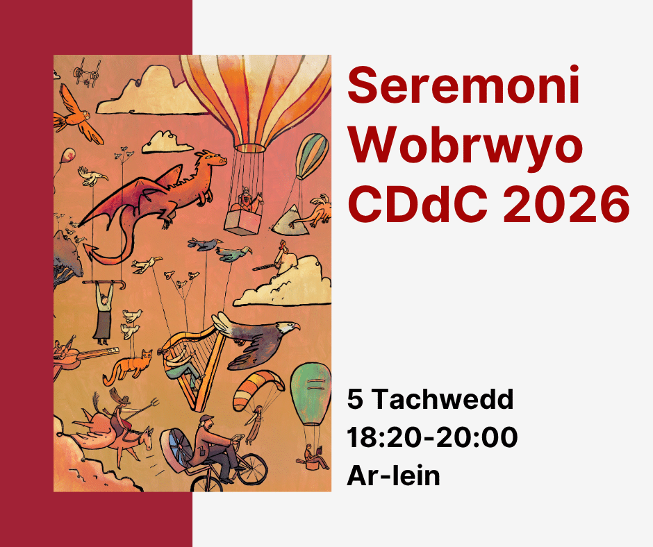 Seremoni Wobrwyo CDdC 2026 5 Tachwedd 2026 18:20-20:00 Ar lein